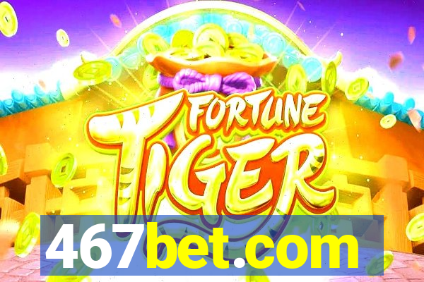 467bet.com