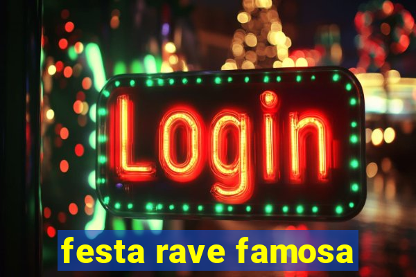 festa rave famosa