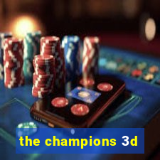 the champions 3d