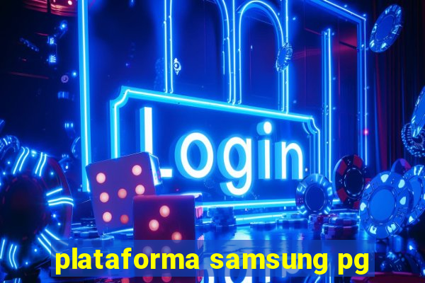 plataforma samsung pg