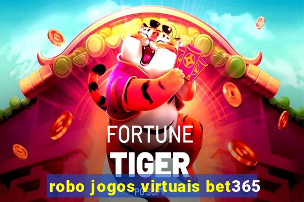 robo jogos virtuais bet365