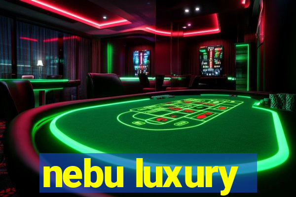 nebu luxury