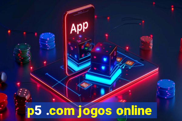 p5 .com jogos online