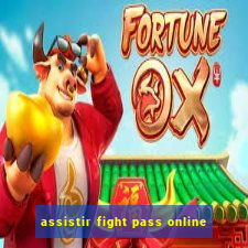 assistir fight pass online