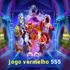 jogo vermelho 555