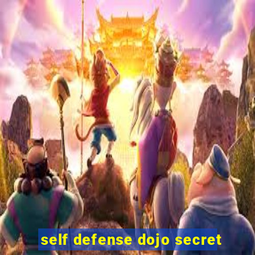 self defense dojo secret