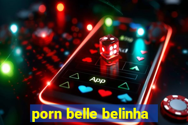 porn belle belinha