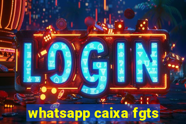 whatsapp caixa fgts