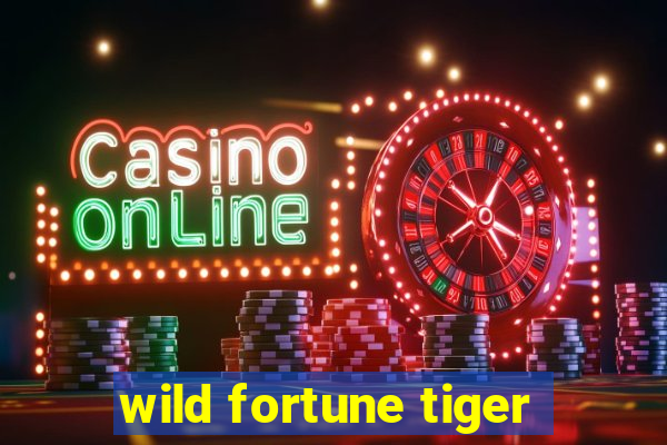 wild fortune tiger