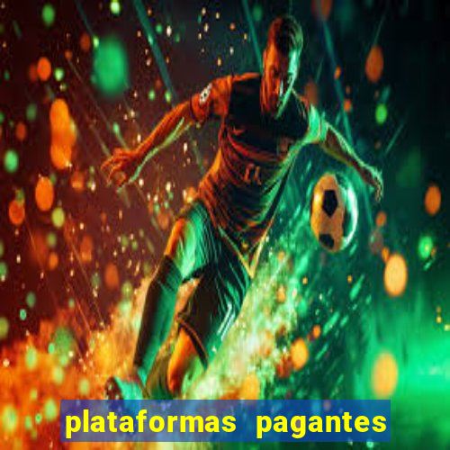 plataformas pagantes no momento