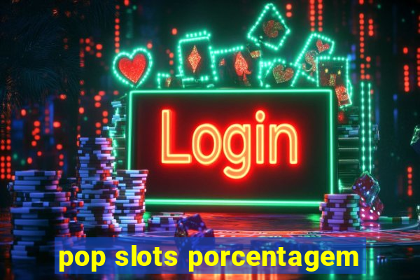 pop slots porcentagem