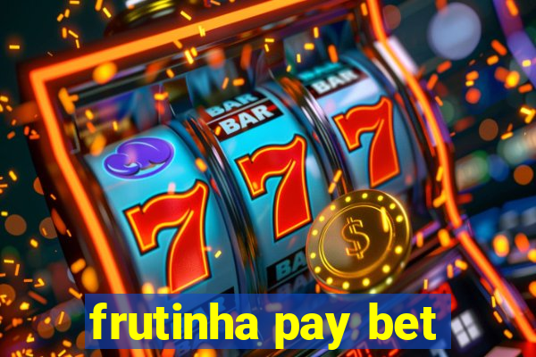 frutinha pay bet