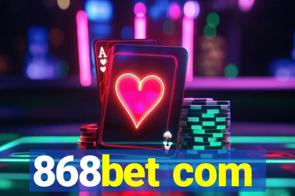 868bet com