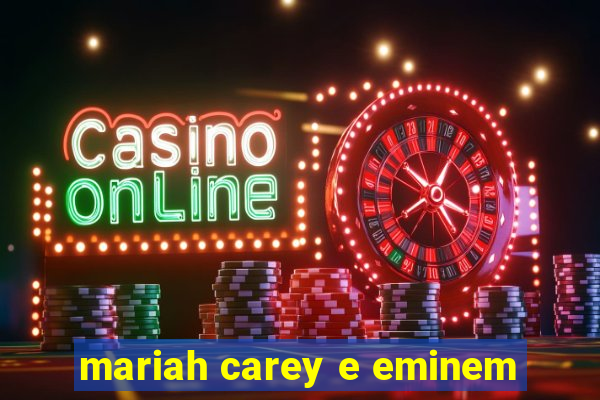 mariah carey e eminem