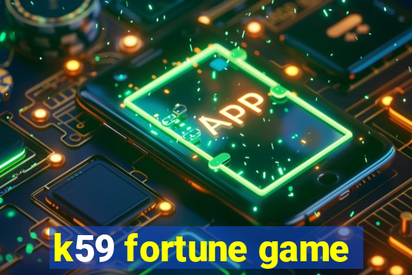 k59 fortune game