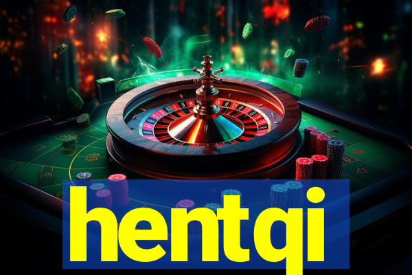 hentqi