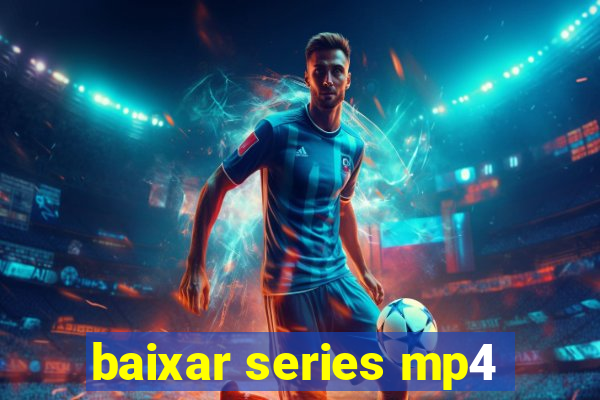 baixar series mp4