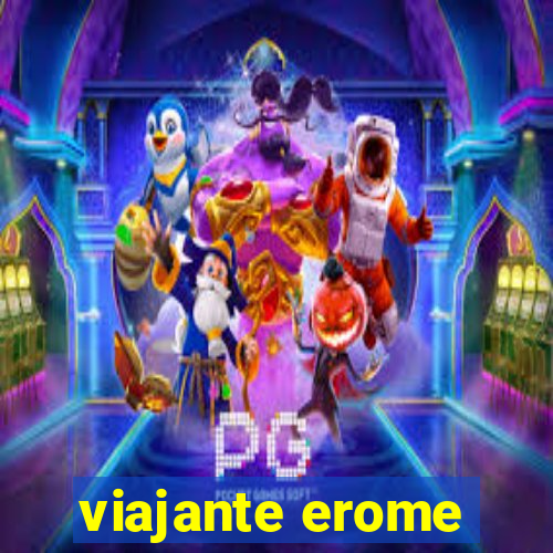 viajante erome