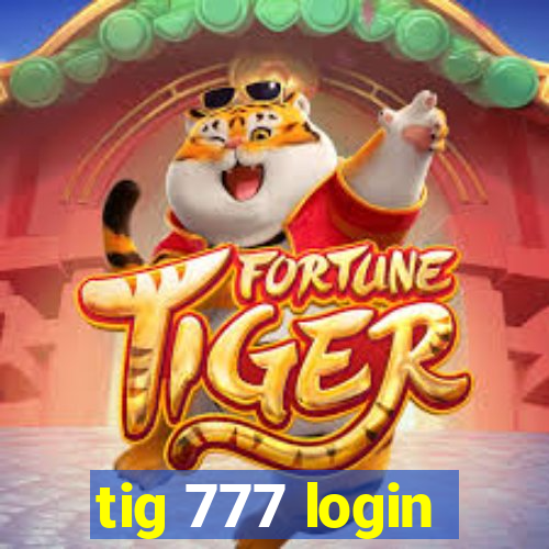 tig 777 login