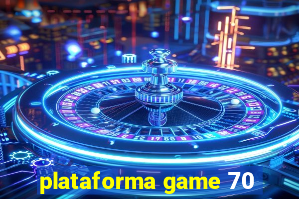 plataforma game 70