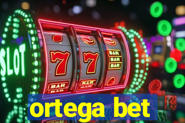 ortega bet