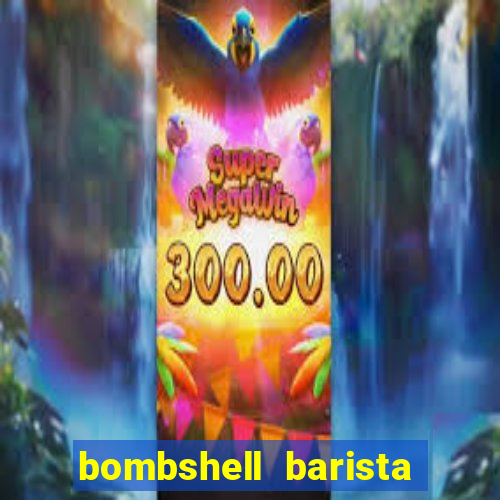 bombshell barista tail blaizer