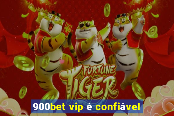 900bet vip é confiável