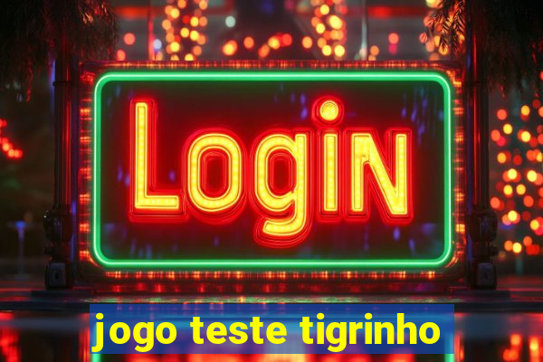 jogo teste tigrinho