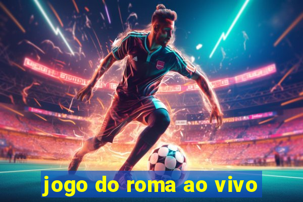 jogo do roma ao vivo