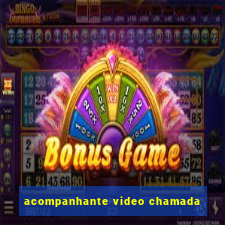 acompanhante video chamada