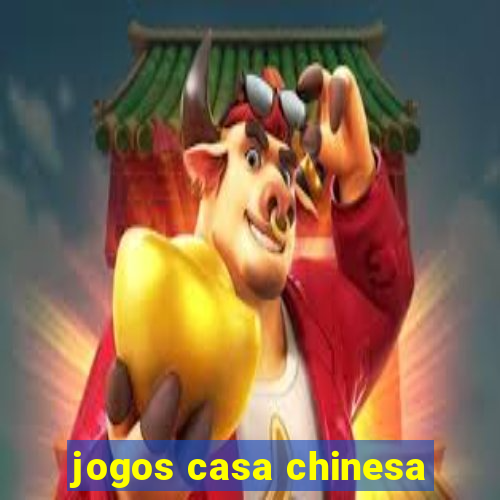 jogos casa chinesa