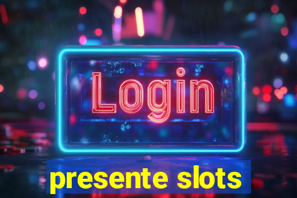 presente slots