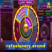 rafaelanery erome