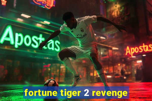 fortune tiger 2 revenge