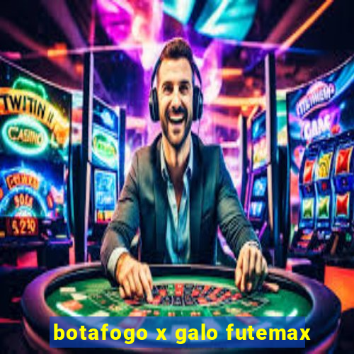 botafogo x galo futemax