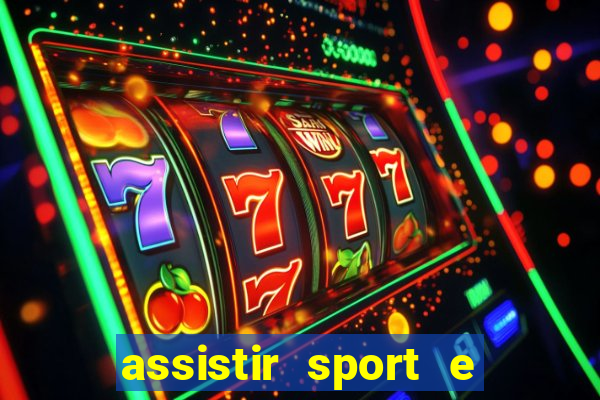 assistir sport e ponte preta