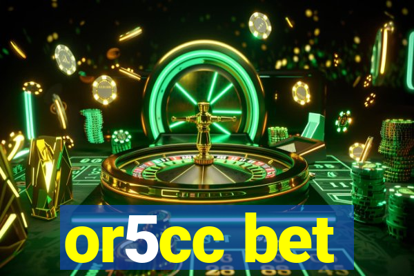 or5cc bet