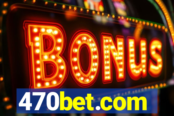 470bet.com