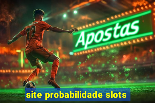 site probabilidade slots