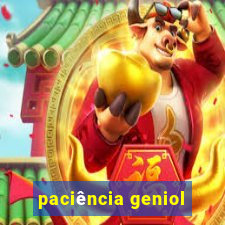 paciência geniol