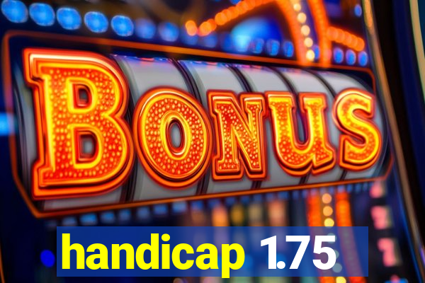 handicap 1.75