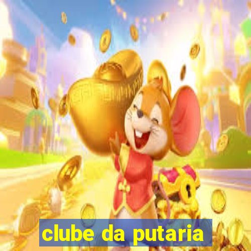 clube da putaria