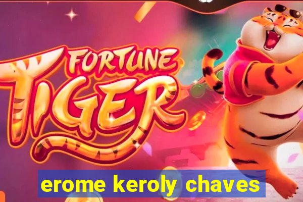 erome keroly chaves