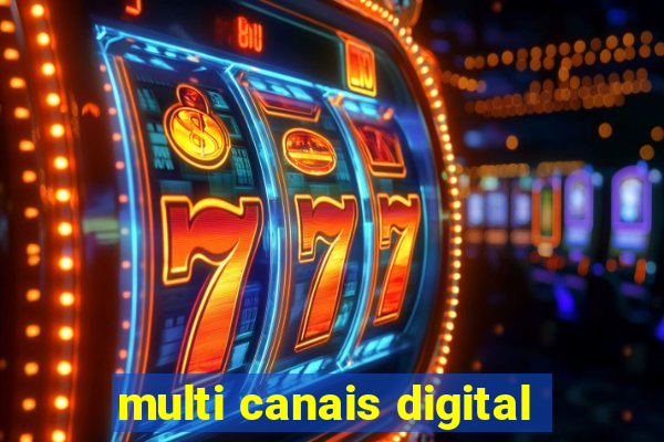 multi canais digital