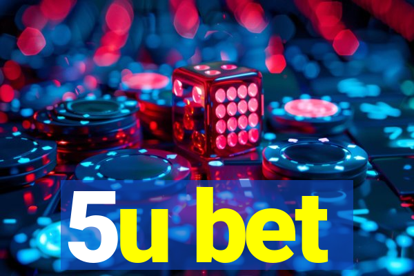 5u bet