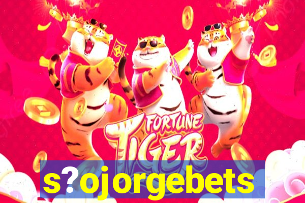 s?ojorgebets