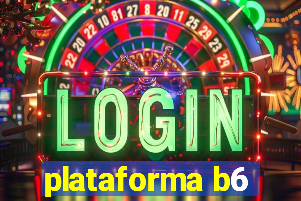 plataforma b6