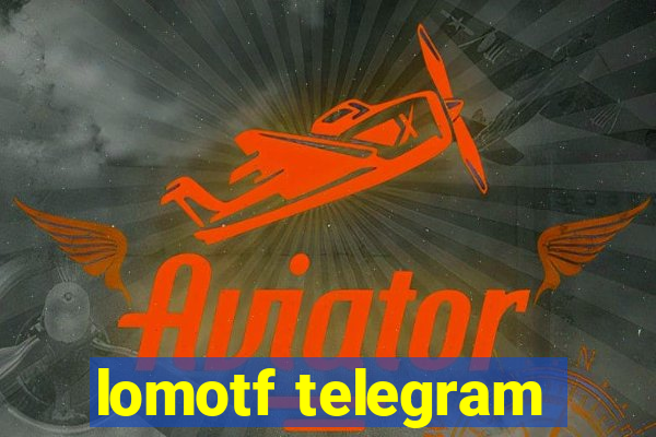 lomotf telegram