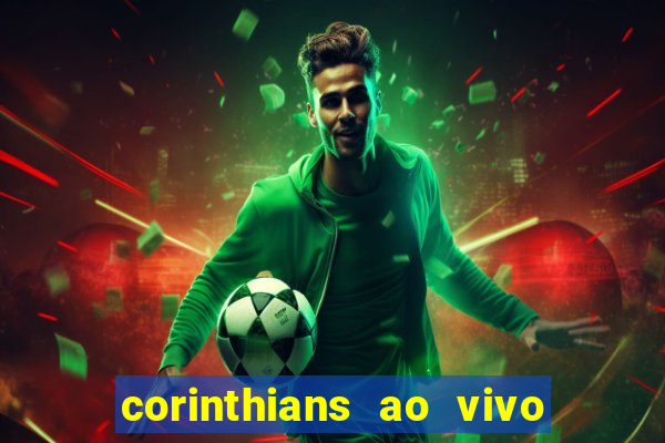 corinthians ao vivo multi canais