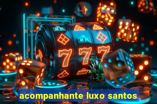 acompanhante luxo santos